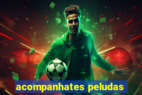 acompanhates peludas